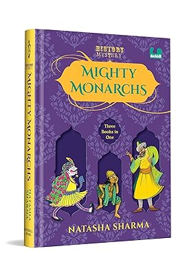 Mighty Monarchs (HistoryMystery Series): A Hilarious Fusion of History and Mystery Featuring Three Indian Kings