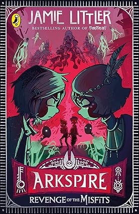 Arkspire 3: Revenge of the Misfits: An epic illustrated adventure from the bestselling author of Frostheart