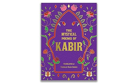 The Mystical Poems of Kabir: Poems of Divine Love and Awakening from India’s Great Mystic Saint
