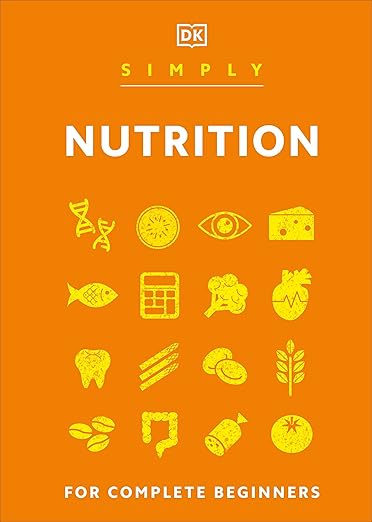 Simply Nutrition: For Complete Beginners