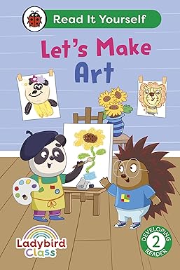 Ladybird Class Let's Make Art: Read It Yourself - Level 2