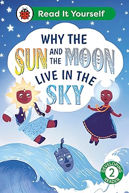 Why the Sun and Moon Live in the Sky: Read It Yourself - Level 2