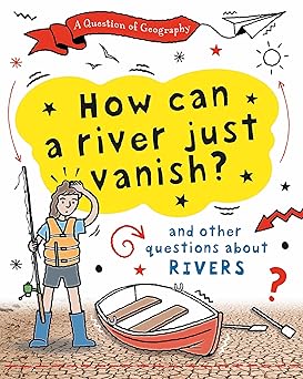 A Question of Geography: How Can a River Just Vanish?
