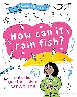 A Question of Geography: How Can it Rain Fish?
