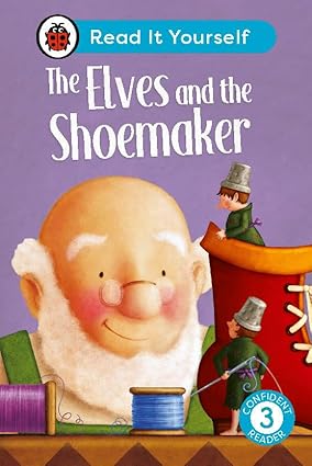 The Elves and the Shoemaker: Read It Yourself - Level 3