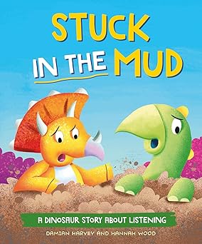 A Dinosaur Story: Stuck in the Mud: A Dinosaur Story about Listening