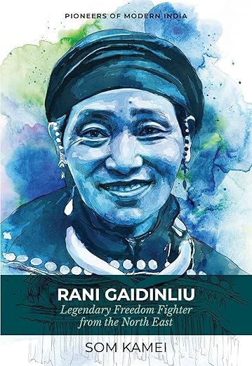 Rani Gaidinliu: Legendary Freedom Fighter from the North East