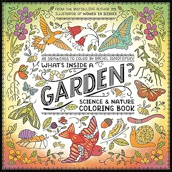 What's Inside a Garden?: Science and Nature Coloring Book: 40 Drawings to Color