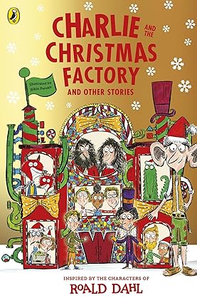 Charlie and the Christmas Factory: A glorious collection of festive short stories