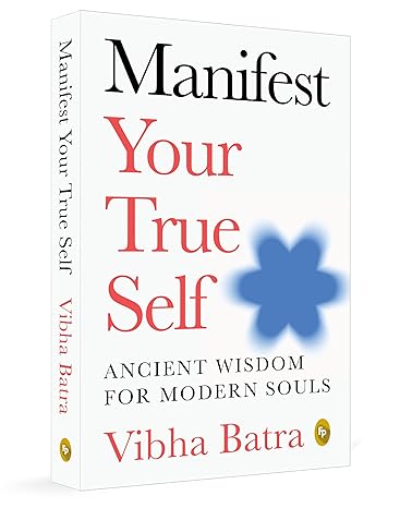 Manifest Your True Self: Ancient Wisdom for Modern Souls