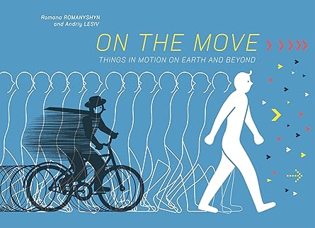 On the Move: Things in Motion on Earth and Beyond