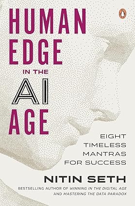 Human Edge in the AI Age: Eight Timeless Mantras for Success | By the Bestselling Author of Winning in the Digital Age and Mastering the Data Paradox