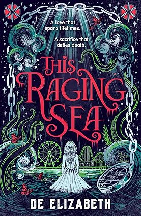 This Raging Sea: A spooky gothic YA romance that transcends time, full of horrifying secrets and generations-old dark mysteries