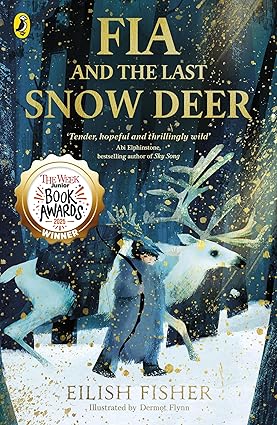 Fia and the Last Snow Deer: Winner of Children's Book of the Year - Irish Book Awards