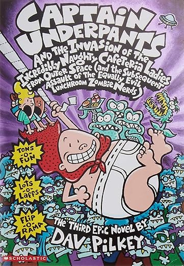 CAPTAIN UNDERPANTS #03: THE INVASION OF THE INCREDIBLY NAUGHTY CAFETERIA LADIES FROM OUTER SPACE