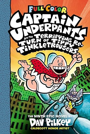 CAPTAIN UNDERPANTS #09: CAPTAIN UNDERPANTS AND THE TERRIFYING RETURN OF TIPPY TINKLETROUSERS: COLOUR EDITION